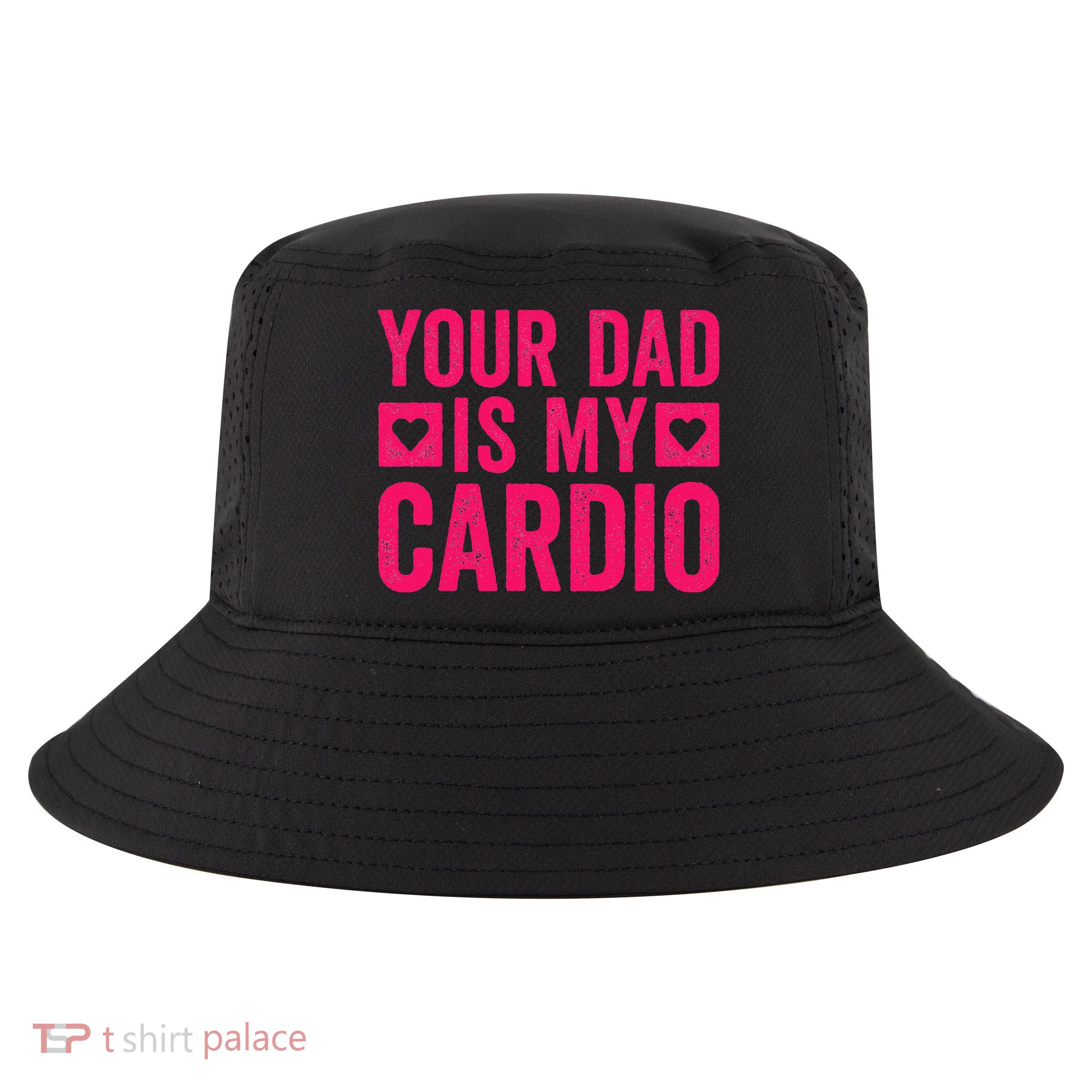 Your Dad Is My Cardio Cool Comfort Performance Bucket Hat