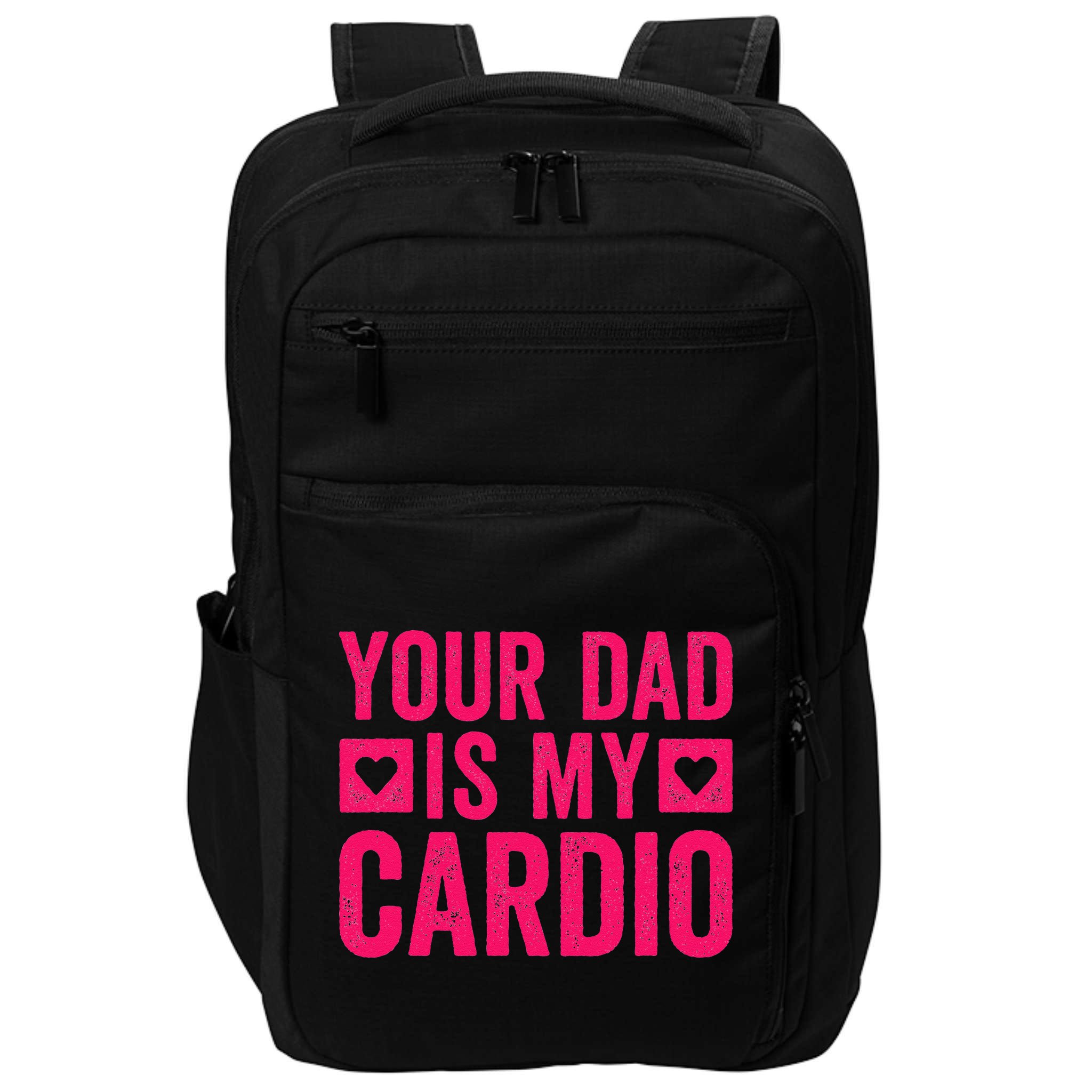 Your Dad Is My Cardio Impact Tech Backpack