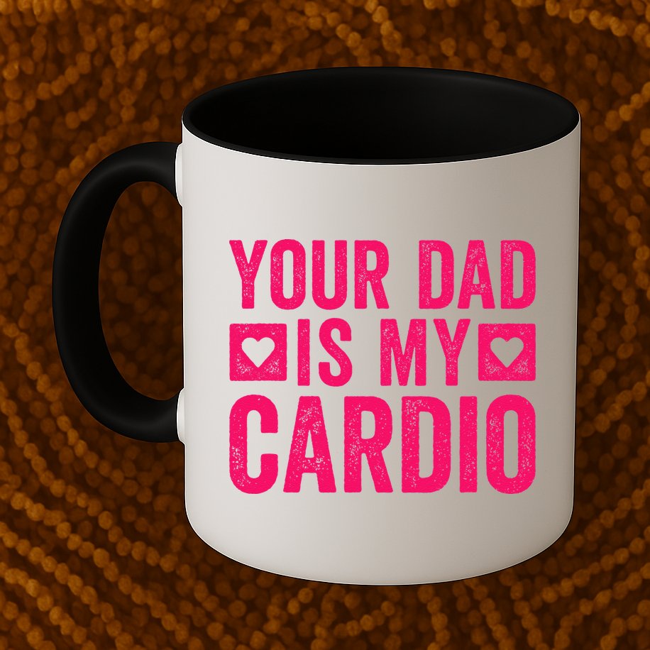 Your Dad Is My Cardio Mug