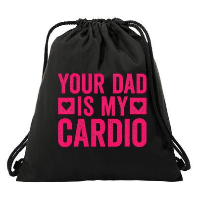 Your Dad Is My Cardio Drawstring Bag