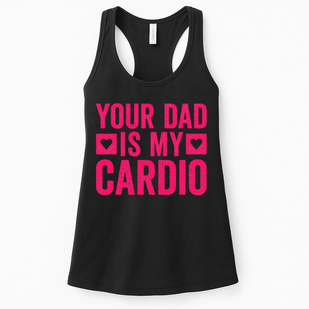 Your Dad Is My Cardio Womens Tank Top
