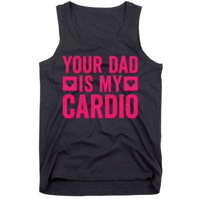 Your Dad Is My Cardio Tank Top