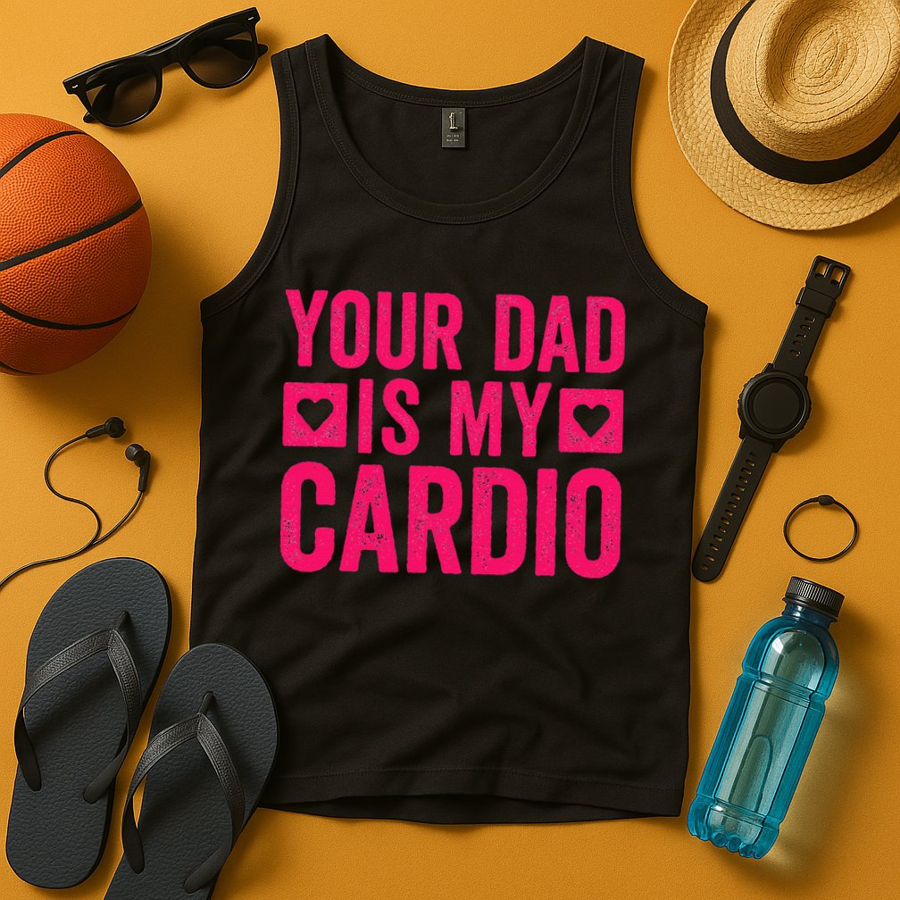Your Dad Is My Cardio Tank Top