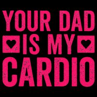 Your Dad Is My Cardio Visor