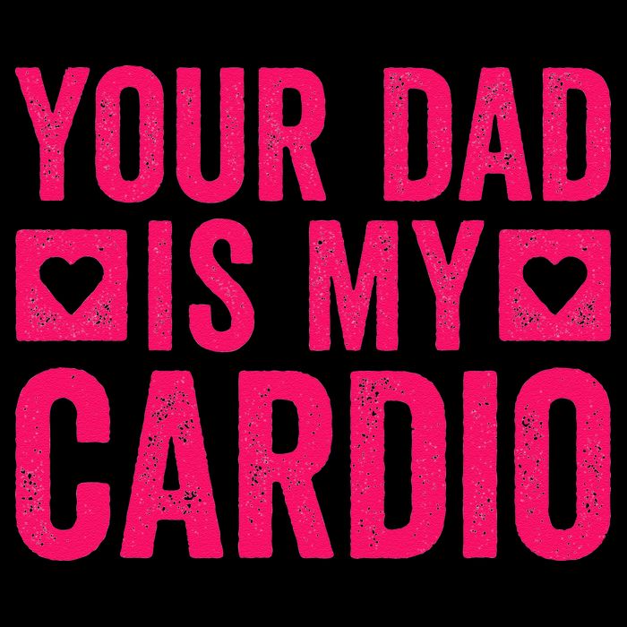 Your Dad Is My Cardio Visor