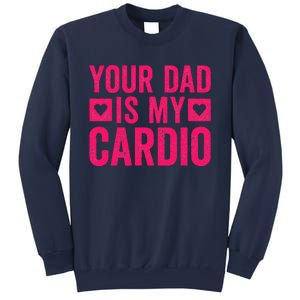 Your Dad Is My Cardio Sweatshirt