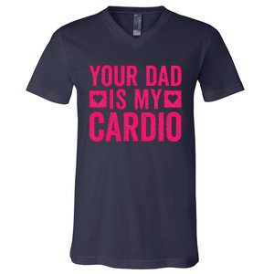 Your Dad Is My Cardio V-Neck T-Shirt