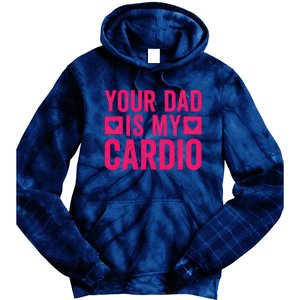 Your Dad Is My Cardio Tie Dye Hoodie