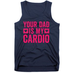 Your Dad Is My Cardio Tank Top