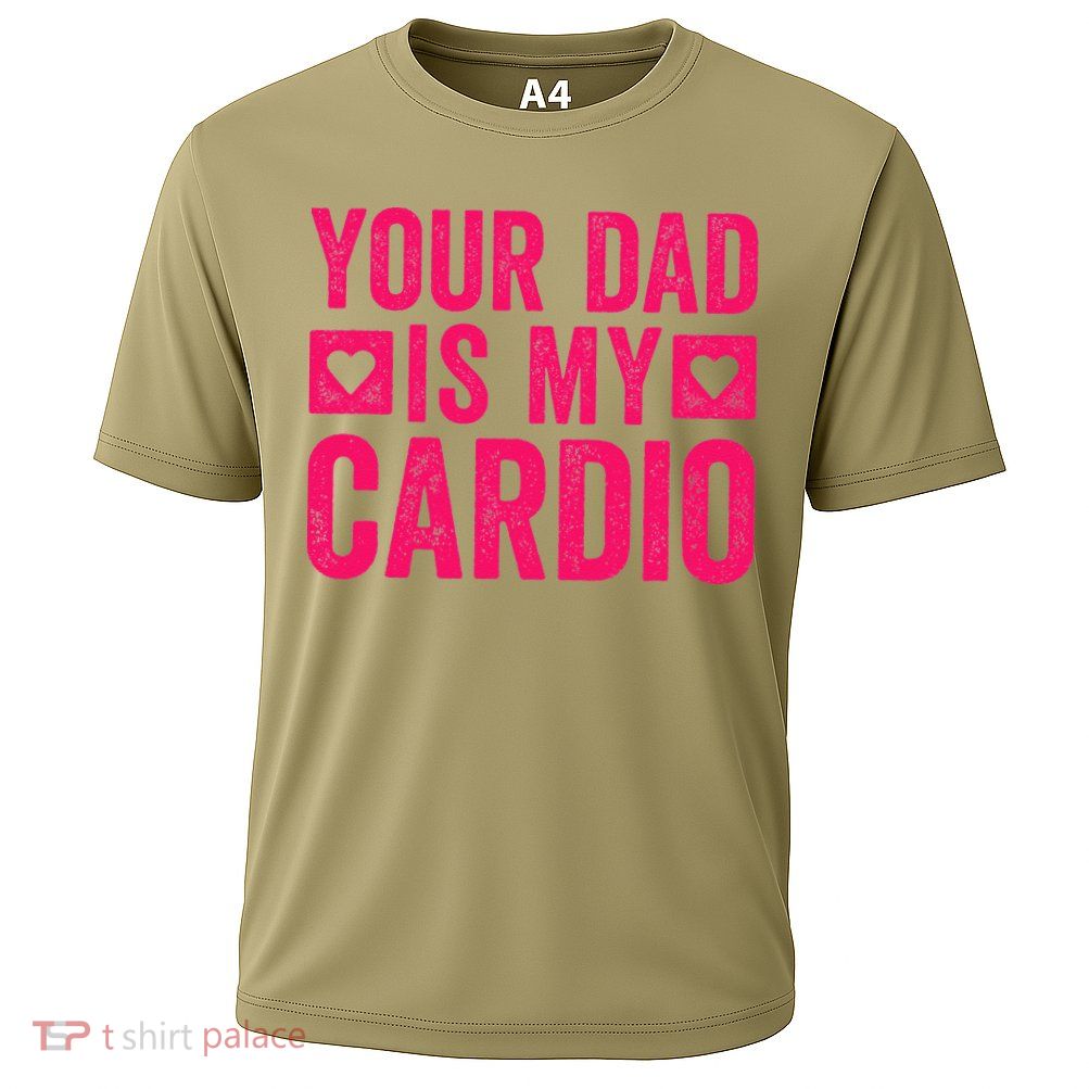Your Dad Is My Cardio Performance Shirt