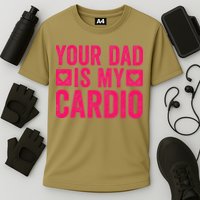 Your Dad Is My Cardio Cooling Performance Crew T-Shirt