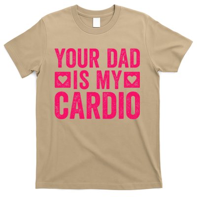 Your Dad Is My Cardio T-Shirt