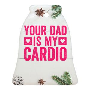 Your Dad Is My Cardio Ceramic Bell Ornament