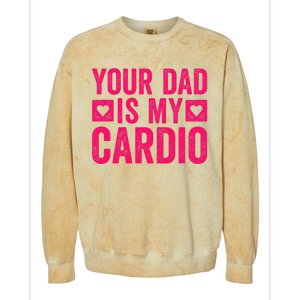 Your Dad Is My Cardio Colorblast Crewneck Sweatshirt