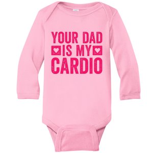 Your Dad Is My Cardio Baby Long Sleeve Bodysuit