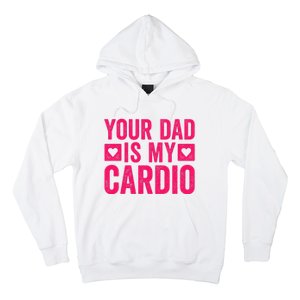 Your Dad Is My Cardio Hoodie