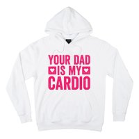 Your Dad Is My Cardio Hoodie