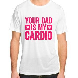 Your Dad Is My Cardio Adult ChromaSoft Performance T-Shirt