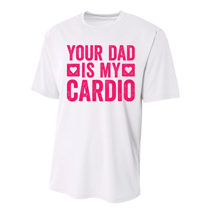 Your Dad Is My Cardio Performance Sprint T-Shirt