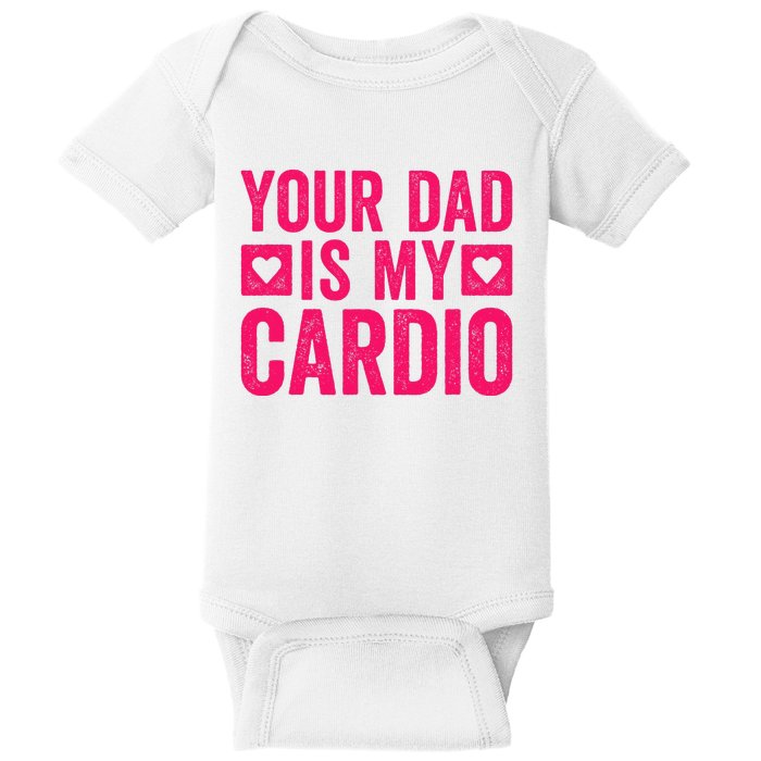 Your Dad Is My Cardio Baby Bodysuit