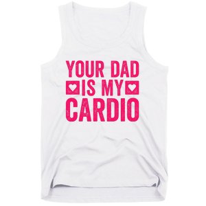 Your Dad Is My Cardio Tank Top