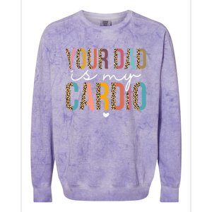 Your Dad Is My Cardio Leopard Funny Great Gift Colorblast Crewneck Sweatshirt