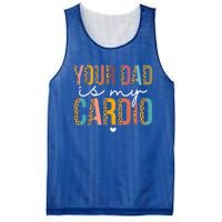 Your Dad Is My Cardio Leopard Funny Great Gift Mesh Reversible Basketball Jersey Tank