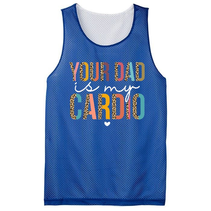 Your Dad Is My Cardio Leopard Funny Great Gift Mesh Reversible Basketball Jersey Tank