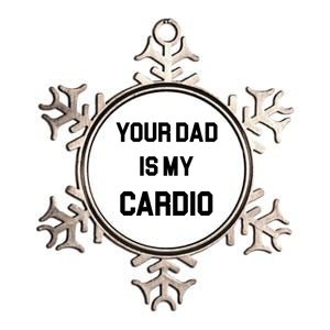 Your Dad Is My Cardio Meaningful Gift Metallic Star Ornament