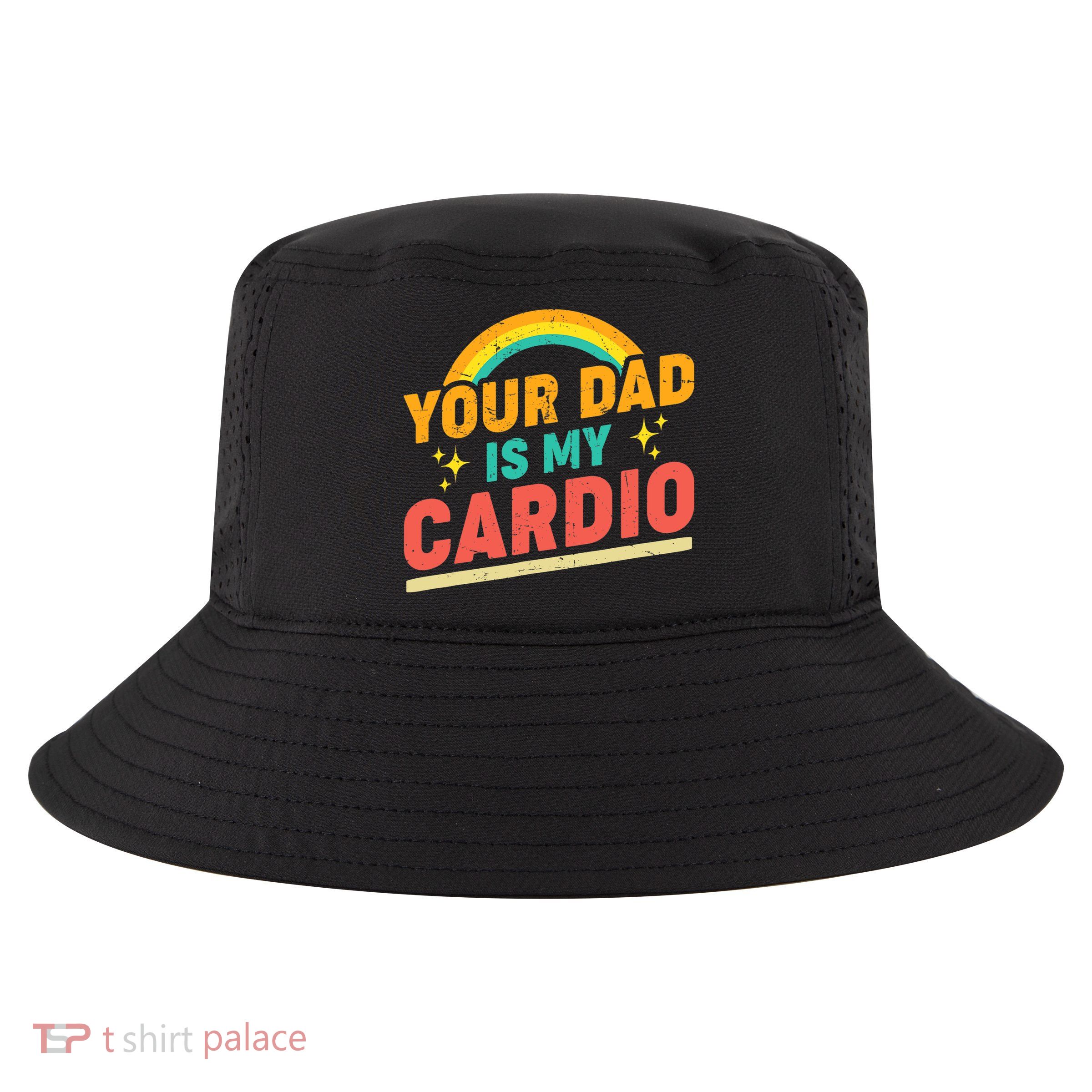 Your Dad Is My Cardio Vintage Rainbow Saying Sarcasm Gym Cool Comfort Performance Bucket Hat