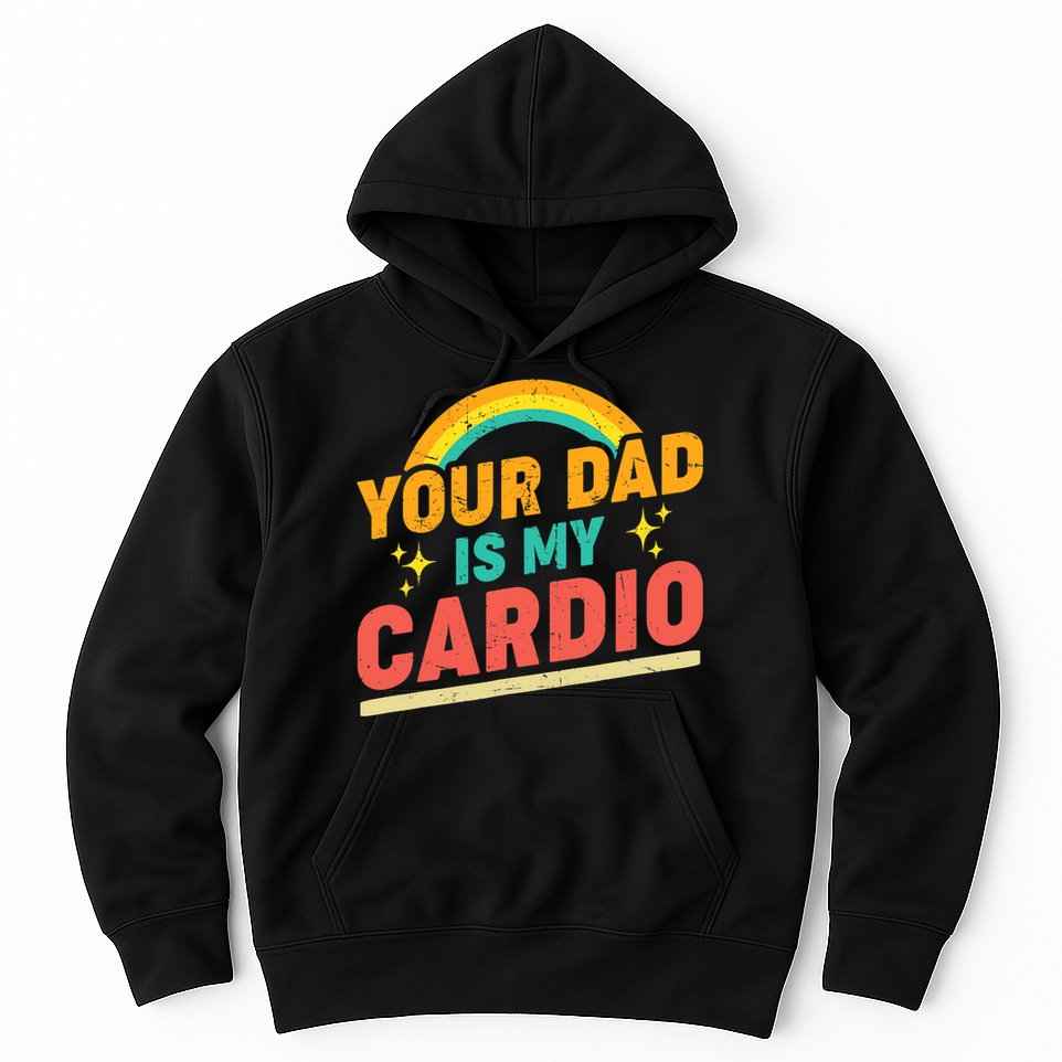 Your Dad Is My Cardio Vintage Rainbow Saying Sarcasm Gym Hoodie