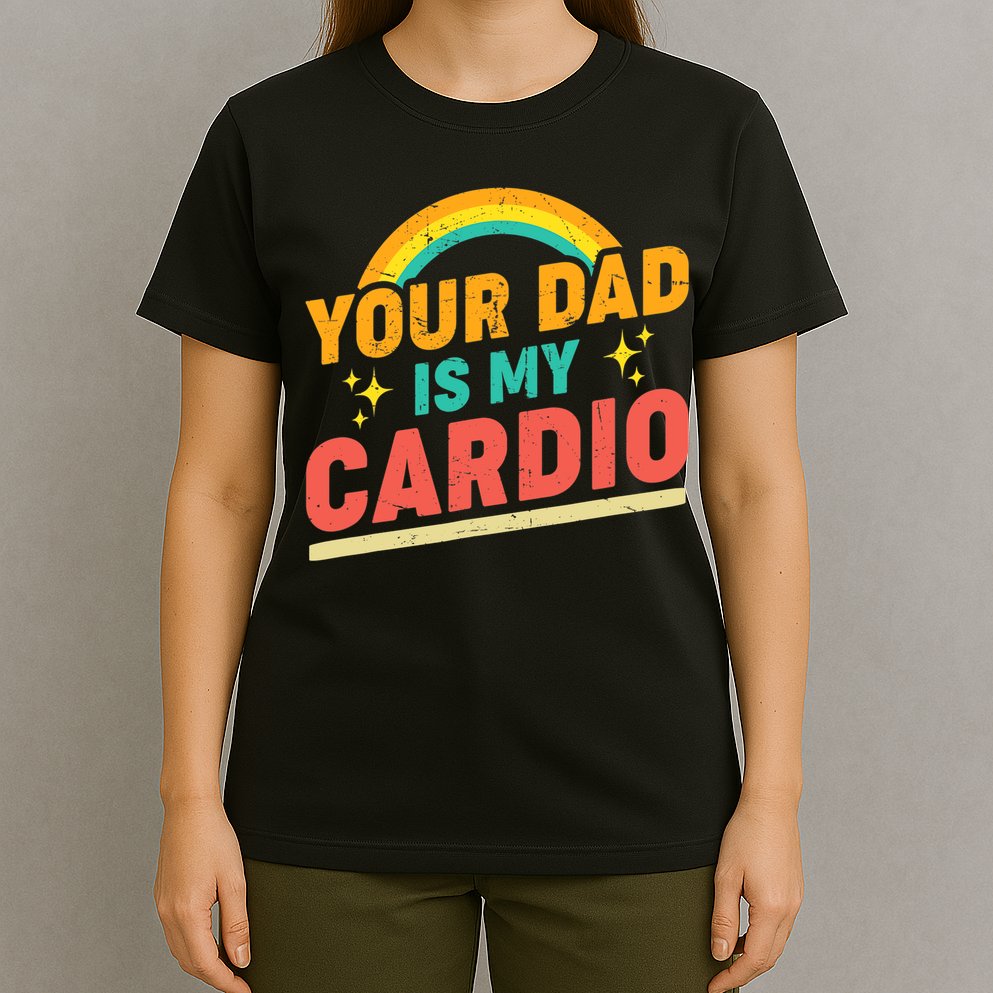 Your Dad Is My Cardio Vintage Rainbow Saying Sarcasm Gym T-Shirt