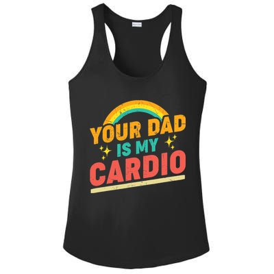 Your Dad Is My Cardio Vintage Rainbow Saying Sarcasm Gym Ladies PosiCharge Competitor Racerback Tank
