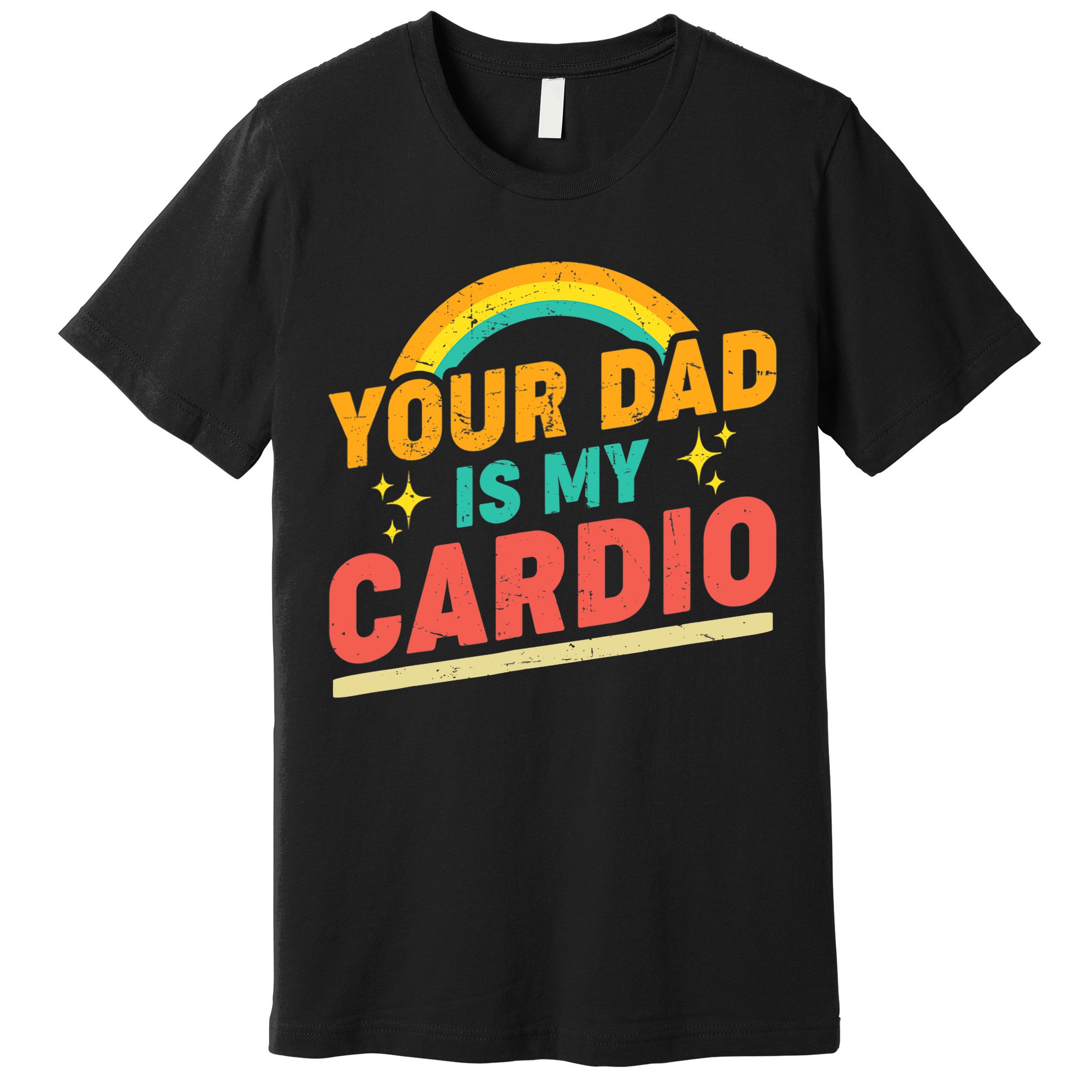 Your Dad Is My Cardio Vintage Rainbow Saying Sarcasm Gym Premium T-Shirt
