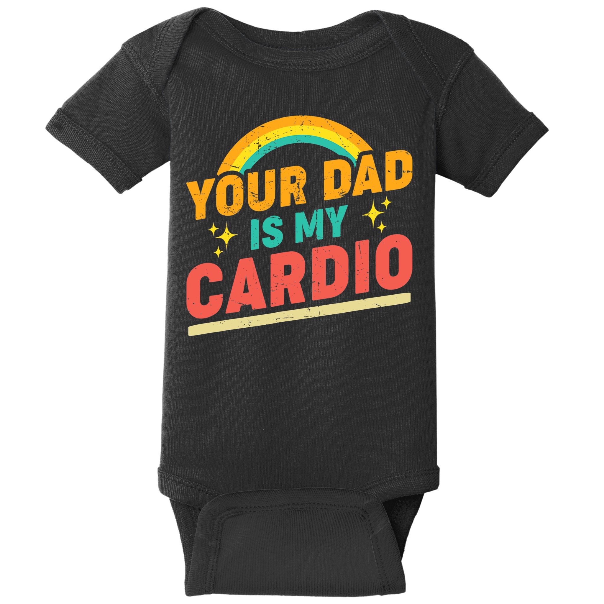 Your Dad Is My Cardio Vintage Rainbow Saying Sarcasm Gym Baby Bodysuit