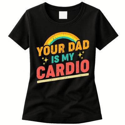 Your Dad Is My Cardio Vintage Rainbow Saying Sarcasm Gym Womens T-Shirt