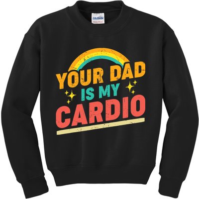 Your Dad Is My Cardio Vintage Rainbow Saying Sarcasm Gym Kids Sweatshirt
