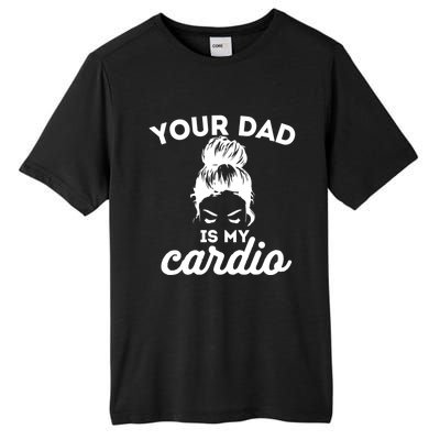 Your Dad Is My Cardio Gym Fitness Meaningful Gift Tall Fusion ChromaSoft Performance T-Shirt