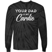 Your Dad Is My Cardio Fathers Day Kids Tie-Dye Long Sleeve Shirt