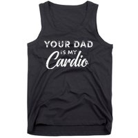 Your Dad Is My Cardio Fathers Day Kids Tank Top