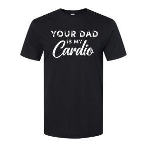 Your Dad Is My Cardio Fathers Day Kids Softstyle CVC T-Shirt