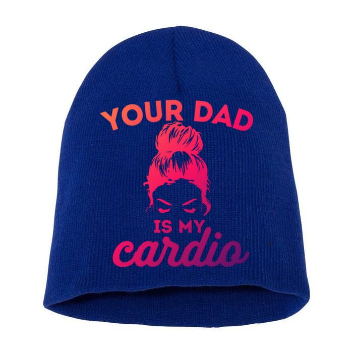 Your Dad Is My Cardio Gym Fitness Meaningful Gift Short Acrylic Beanie