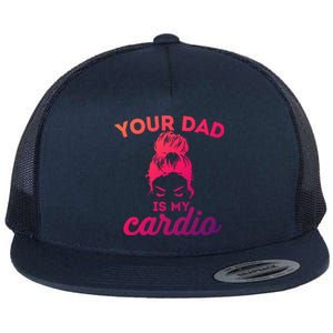 Your Dad Is My Cardio Gym Fitness Meaningful Gift Flat Bill Trucker Hat