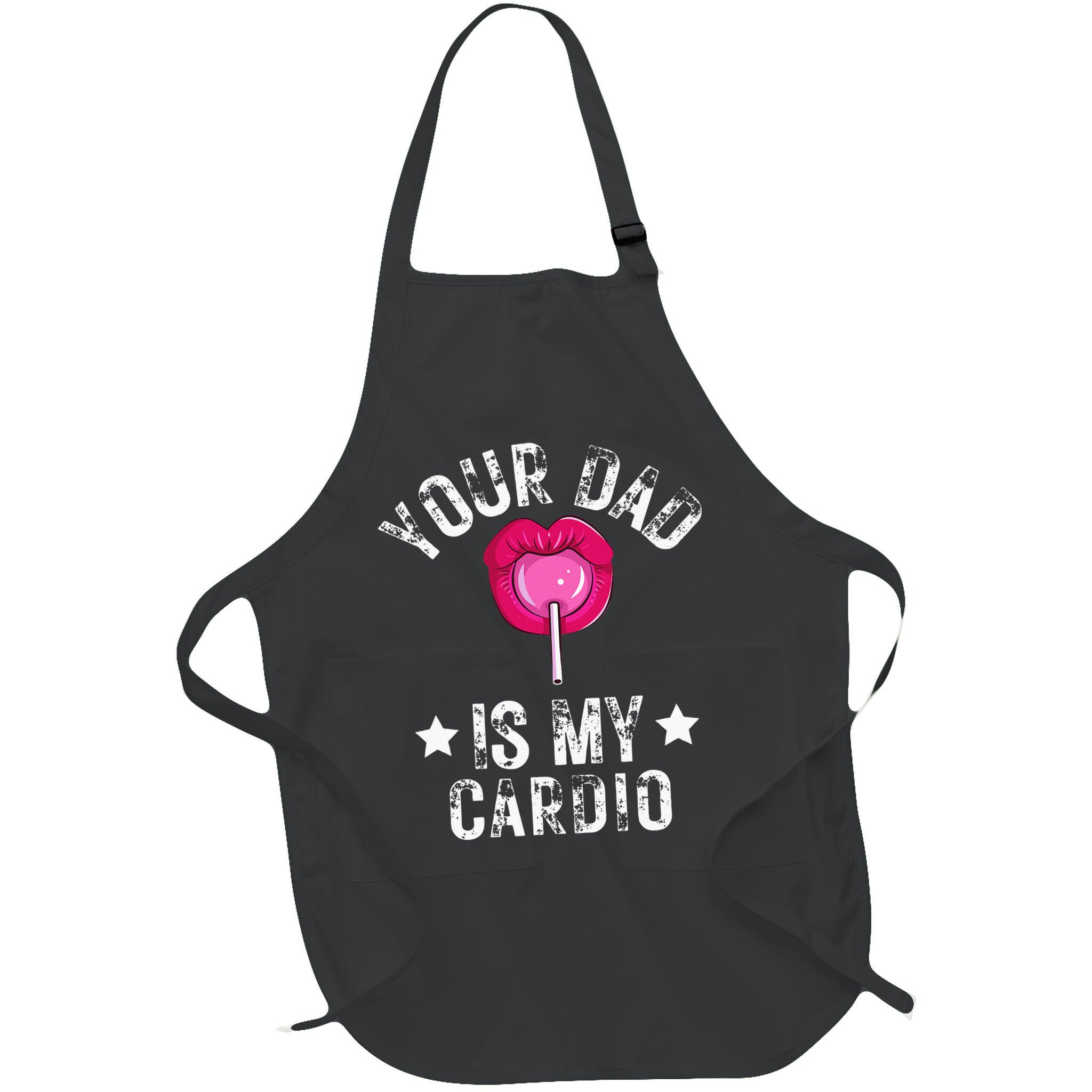 Your Dad Is My Cardio Funny Quotes Pun Humor Sarcasm Apron