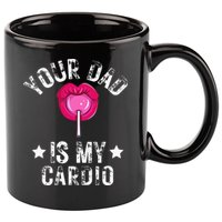 Your Dad Is My Cardio Funny Quotes Pun Humor Sarcasm 11oz C Handle Ceramic Mug