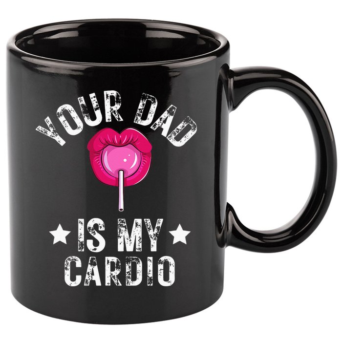 Your Dad Is My Cardio Funny Quotes Pun Humor Sarcasm 11oz C Handle Ceramic Mug