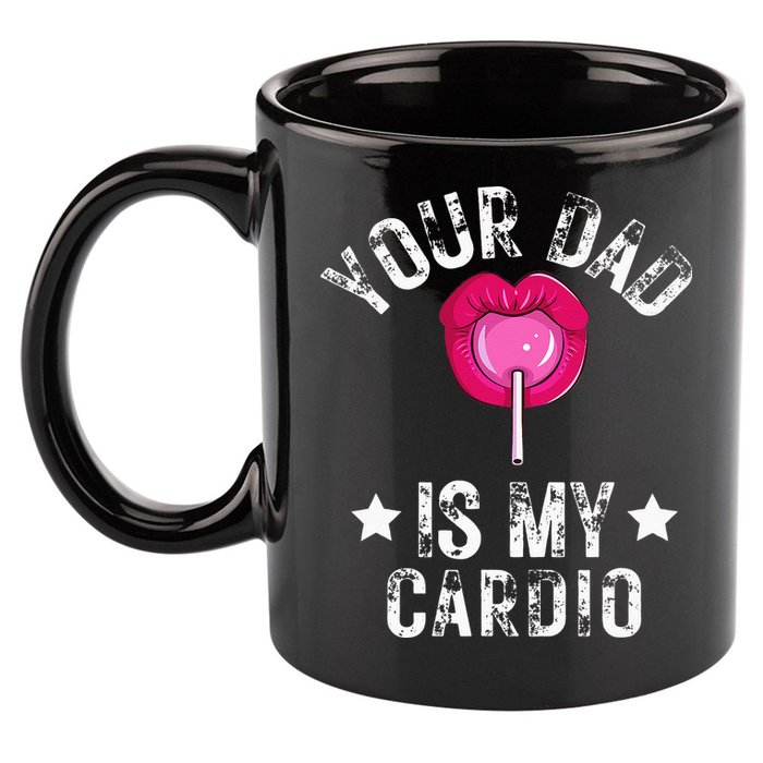 Your Dad Is My Cardio Funny Quotes Pun Humor Sarcasm 11oz C Handle Ceramic Mug