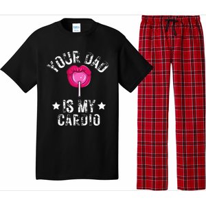 Your Dad Is My Cardio Funny Quotes Pun Humor Sarcasm Pajama Set