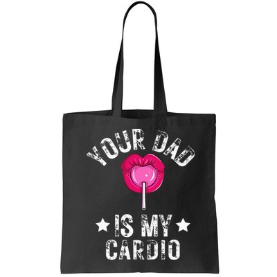 Your Dad Is My Cardio Funny Quotes Pun Humor Sarcasm Bag