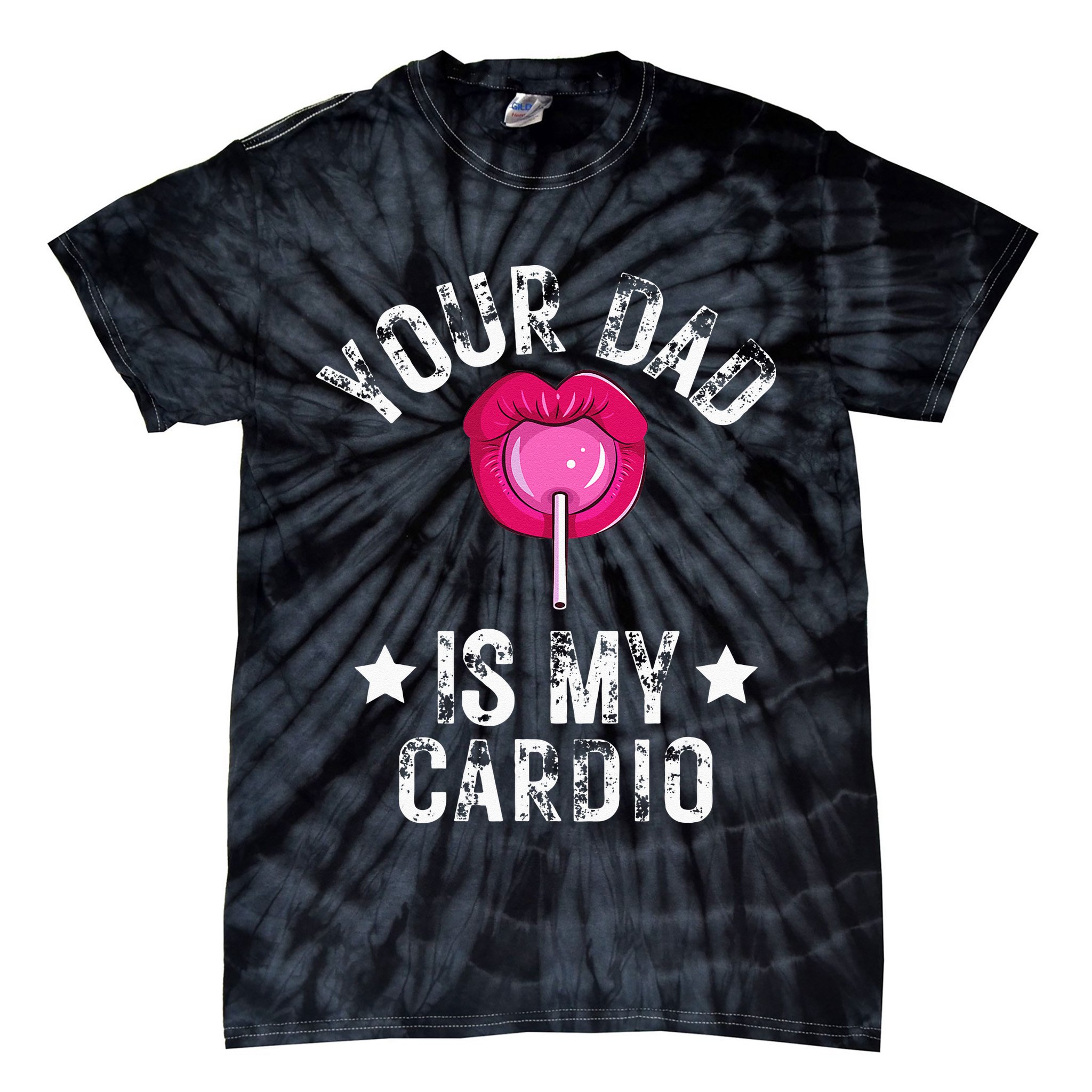 Your Dad Is My Cardio Funny Quotes Pun Humor Sarcasm Tie-Dye T-Shirt